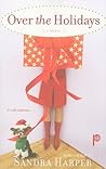 Over the Holidays by Sandra  Harper