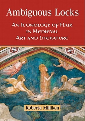 Ambiguous Locks: An Iconology of Hair in Medieval Art and Literature (Paperback)