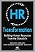 HR Transformation: Building Human Resources From the Outside In