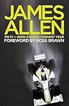 A Revolutionary Year (James Allen on F1, #2009) A Revolutionary Year (James Allen on F1, #2009)