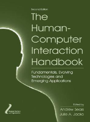 The Human-Computer Interaction Handbook: Fundamentals, Evolving Technologies and Emerging Applications (Hardcover)