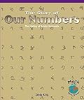 The Story of Our Numbers: The History of Arabic Numerals