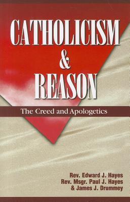 Catholicism & Reason: The Creed & Apologetics (Paperback)