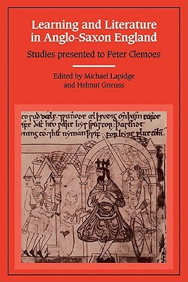 Learning and Literature in Anglo-Saxon England: Studies Presented to Peter Clemoes on the Occasion of his Sixty-Fifth Birthday (Paperback)