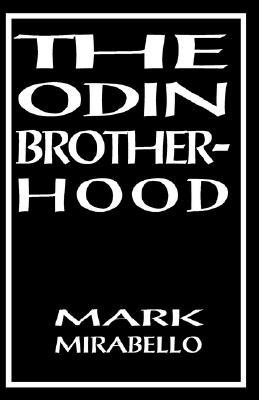 The Odin Brotherhood: A Non-Fiction Account of Contact with a Pagan Secret Society, With a New Epilogue A Statement on the Odin Brotherhood (Paperback)