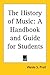 The History of Music: A Handbook and Guide for Students