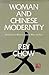 Woman and Chinese Modernity by Rey Chow