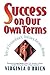 Success On Our Own Terms: Tales of Extraordinary, Ordinary Business Women