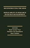 Reconstructing the Mind: Replicability in Research on Human Development Reconstructing the Mind: Replicability in Research on Human Development