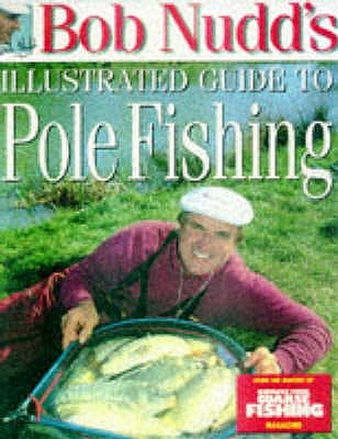Bob Nudd's Illustrated Guide to Pole Fishing (Hardcover)