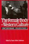 The Female Body in Western Culture: Contemporary Perspectives The Female Body in Western Culture: Contemporary Perspectives