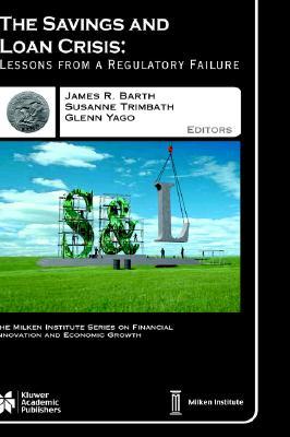 The Savings and Loan Crisis: Lessons from a Regulatory Failure (The Milken Institute Series on Financial Innovation and Economic Growth, 5)