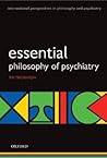 Esssential Philosophy of Psychiatry (International Perspectives in Philosophy and Psychiatry)