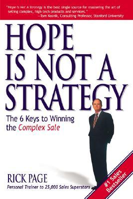 Hope Is Not a Strategy: The 6 Keys to Winning the Complex Sale: The 6 Keys to Winning the Complex Sale (Paperback)