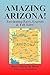Amazing Arizona!: Fascinating Facts, Legends & Tall Tales!