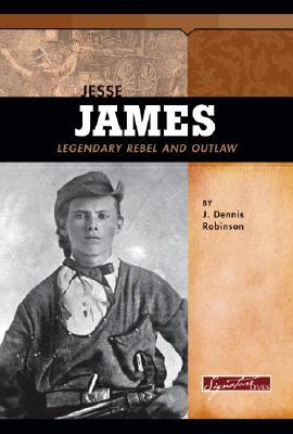 Jesse James: Legendary Rebel And Outlaw (Signature Lives)
