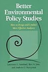 Better Environmental Policy Studies: How To Design And Conduct More Effective Analyses Better Environmental Policy Studies: How To Design And Conduct More Effective Analyses