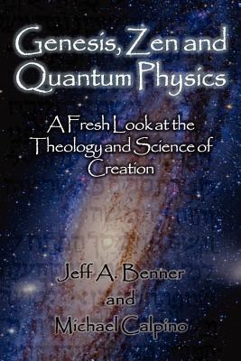 Genesis, Zen and Quantum Physics - A Fresh Look at the Theology and Science of Creation (Paperback)