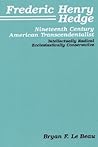 Frederic Henry Hedge: Nineteenth Century American Transcendentalist (Pittsburgh Theological Monographs-New)