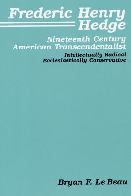 Frederic Henry Hedge: Nineteenth Century American Transcendentalist (Pittsburgh Theological Monographs-New)