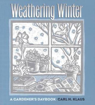 Weathering Winter: A Gardener's Daybook (Bur Oak Book)