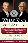 What Kind of Nation by James F. Simon