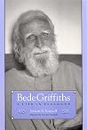 Bede Griffiths: A Life in Dialogue (Religious Studies (Dis)) Bede Griffiths: A Life in Dialogue (Religious Studies (Dis))