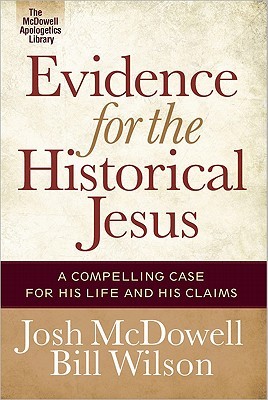 Evidence for the Historical Jesus: A Compelling Case for His Life and His Claims