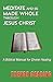 Meditate and be Made Whole Through Jesus Christ by Trevor Dearing