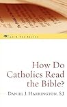 How Do Catholics Read the Bible? (Come & See) How Do Catholics Read the Bible? (Come & See)