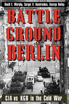 Battleground Berlin: CIA vs. KGB in the Cold War (Paperback)