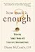 How Much Is Enough? Balancing Today's Needs with Tomorrow's R... by Diane McCurdy