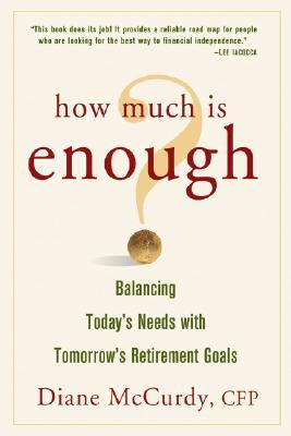 How Much Is Enough? Balancing Today's Needs with Tomorrow's Retirement Goals (Paperback)