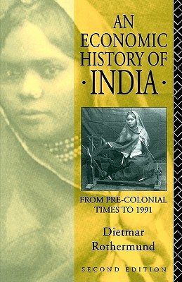 An Economic History of India: From pre-colonial times to 1991 (Paperback)