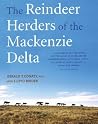 The Reindeer Herders of the Mackenzie Delta The Reindeer Herders of the Mackenzie Delta