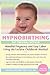 Hypnobirthing, The Original Method: Mindful PSregnancy and Easy Labor Using the Leclaire Childbirth Method