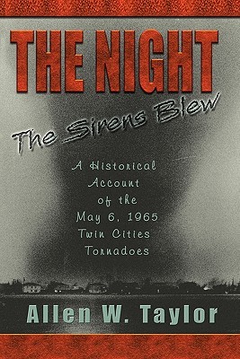 The Night The Sirens Blew: A historical account of the May 6, 1965 Twin Cities Tornado (Paperback)