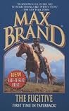 Max Brand, The Fugitive: A Western Trio