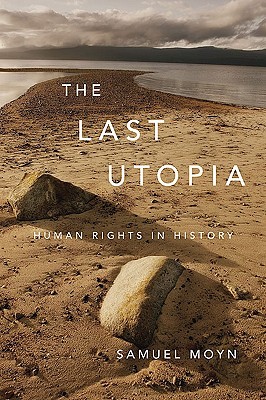 The Last Utopia: Human Rights in History (Hardcover)