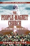 The People-Magnet Church: Attracting Your Community to Christ