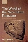 WORLD OF NEO-HITTITE KINGDOMS:POLITICAL & MILITARY HISTORY WORLD OF NEO-HITTITE KINGDOMS:POLITICAL & MILITARY HISTORY