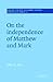 On the Independence of Matthew and Mark (Society for New Testament Studies Monograph Series, Series Number 32) (Volume 0)