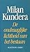 De ondraaglijke lichtheid van het bestaan by Milan Kundera De ondraaglijke lichtheid van het bestaan by Milan Kundera