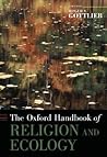 The Oxford Handbook of Religion and Ecology