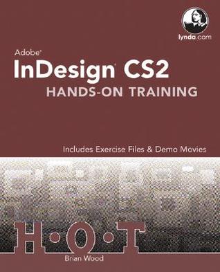 Adobe Indesign Cs2 Hands-on Training: includes Exercise Files & Demo Movies