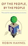 Of the People, By the People: The Case for a Participatory Economy