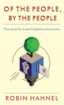 Of the People, By the People: The Case for a Participatory Economy (Paperback)