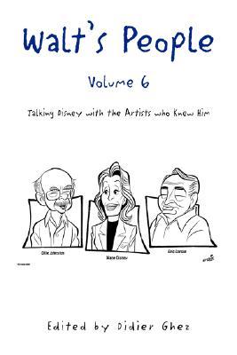Walt's People, Volume 6: Talking Disney with the Artists Who Knew Him (Paperback)