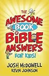 The Awesome Book of Bible Answers for Kids by Josh McDowell