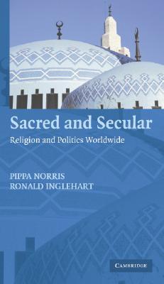 Sacred and Secular: Religion and Politics Worldwide (Cambridge Studies in Social Theory, Religion and Politics)